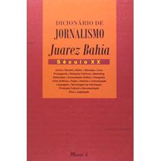 Dicionário de Jornalismo Juarez Bahia: Século XX