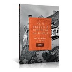 As 95 Teses E A Essência Da Igreja  Martinho Lutero - Editora Vida