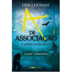 Livro - A de associação: a pálida luz das trevas (vol. 1)