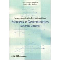 Guia de Estudo de Matemática. Matrizes e Determinantes - Sistemas Lineares (2004)