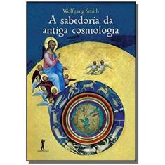 Sabedoria Da Antiga Cosmologia - Vide Editorial