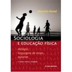 Sociologia E Educacao Fisica: Dialogos, Linguagens Do Corpo, Esportes