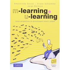 M-learning e U-learning: Novas Perspectivas da Aprendizagem Móvel e Ubíqua