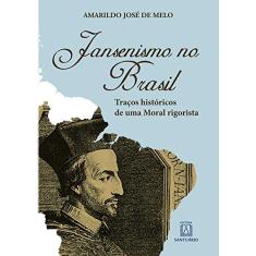 Jansenismo no Brasil: Traços Históricos de uma Moral Rigorista