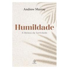 Humildade - A Beleza Da Santidade