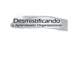 Livro Desmistificando O Aprendizado Organizacional