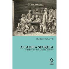 Livro - A cadeia secreta: Diderot e o romance filosófico