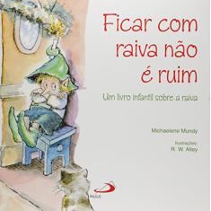 Ficar com Raiva Não é Ruim: Um Livro Infantil Sobre a Raiva