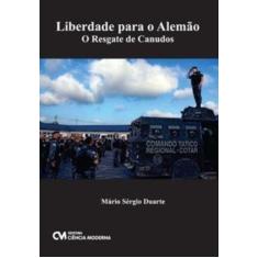 Liberdade para o alemao - o resgate de canudos - CIENCIA MODERNA, 3