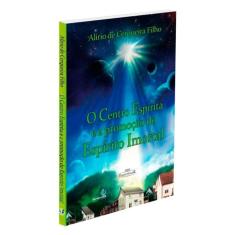 Centro Espírita E A  Do Espírito Imortal (O)