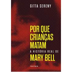 Por que crianças matam – A história de Mary Bell