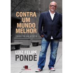 Contra Um Mundo Melhor - Ensaios Do Afeto
