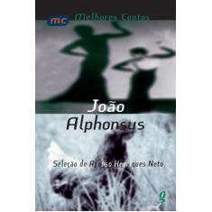 Melhores contos João Alphonsus: seleção de Afonso Henriques Neto