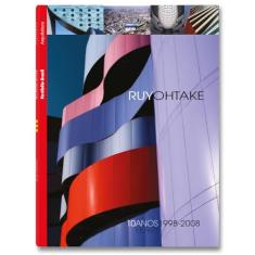 Ruy Ohtake. 10 Anos. 1998-2008 - edição bilíngue (português, inglês)