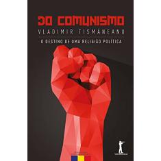 Do Comunismo. O Destino de Uma Religião Política