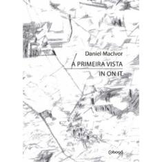 A Primeira Vista / In On It