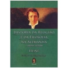 Historia da religiao E da filosofia na alemanha E outros escritos