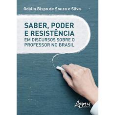 Saber, poder e resistência em discursos sobre o professor no Brasil