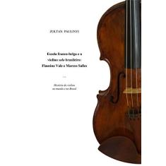 Escola Franco-Belga e o Violino Solo Brasileiro. Flausino Vale e Marcos Salles