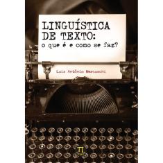 Livro Linguística De Texto: O Que É E Como Se Faz