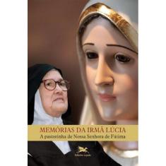 Livro Memórias Da Irmã Lúcia - A Pastorinha De Nossa Senhora De Fátima