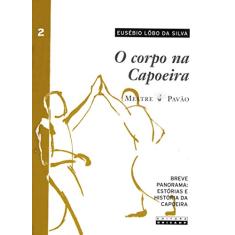 O Corpo na Capoeira (Volume 2)