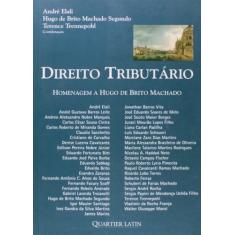 Direito Tributário - Homenagem A Hugo Brito Machado - Quartier Latin
