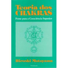 Teoria dos Chakras: Ponte Para a Consciência Superior
