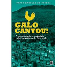 Galo cantou!: A conquista da propriedade pelos moradoes do Cantagalo: A conquista da propriedade pelos moradoes do Cantagalo