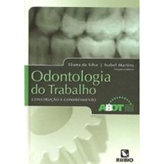 Odontologia do Trabalho. Construção e Conhecimento
