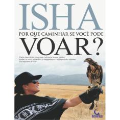 Por Que Caminhar Se Voce Pode Voar?