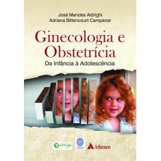 Livro - Ginecologia E Obstetrícia Da Infância A Adolescência