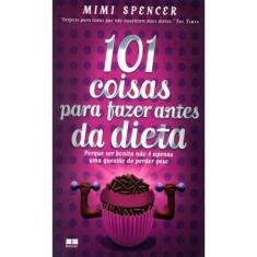Livro 101 Coisas Para Fazer Antes Da Dieta
