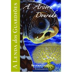 A Lenda dos Guardiões. A Arvore Dourada - Volume 12