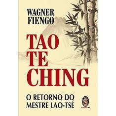 Tao Te Ching: o Retorno do Mestre Lao-Tsé