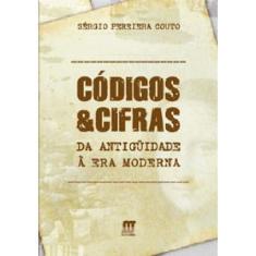 Codigos & cifras. da antiguidade A era moderna