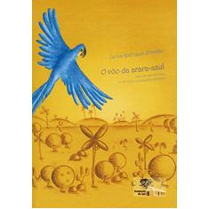 O Vôo da Arara-azul: Escritos Sobre a Vida, a Cultura e a Educação Ambiental