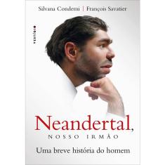 Livro - Neandertal, nosso irmão: Uma breve história do homem