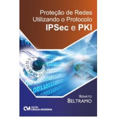 Proteção De Redes Utilizando O Protocolo Ipsec E Pki - CIENCIA MODERNA