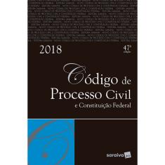 Código De Processo Civil E Constituição Federal  - 47ª Ed.