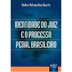 Livro - Identidade Do Juiz E O Processo Penal Brasileiro