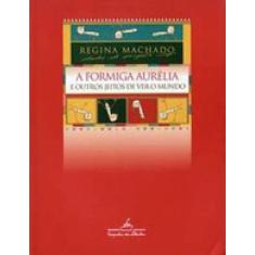 A Formiga Aurélia E Outros Jeitos De Ver O Mundo