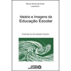 Ideario E Imagens Da Educaçao Escolar