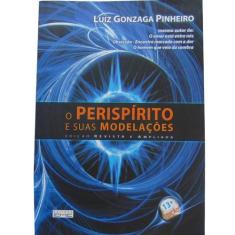 O Períspirito e Suas Modelações Luiz Gonzaga Pinheiro - EME