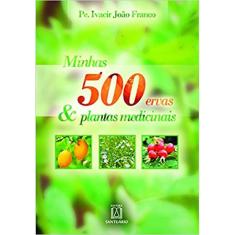 Livro - Minhas 500 ervas & plantas medicinais