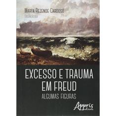 Excesso e trauma em Freud: algumas figuras