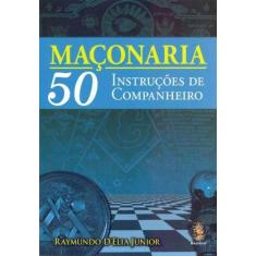 Maçonaria - 50 Instruções De Companheiro - Madras Editora