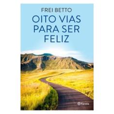 Oito Vias Para Ser Feliz