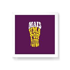 Arte Maníacos Quadro Decorativo Mais Uma - 50x50cm (Moldura em laca branca)