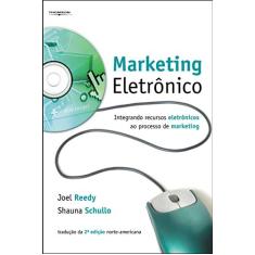 Marketing Eletrônico: Integrando os Recursos Eletrônicos ao Processo de Marketing